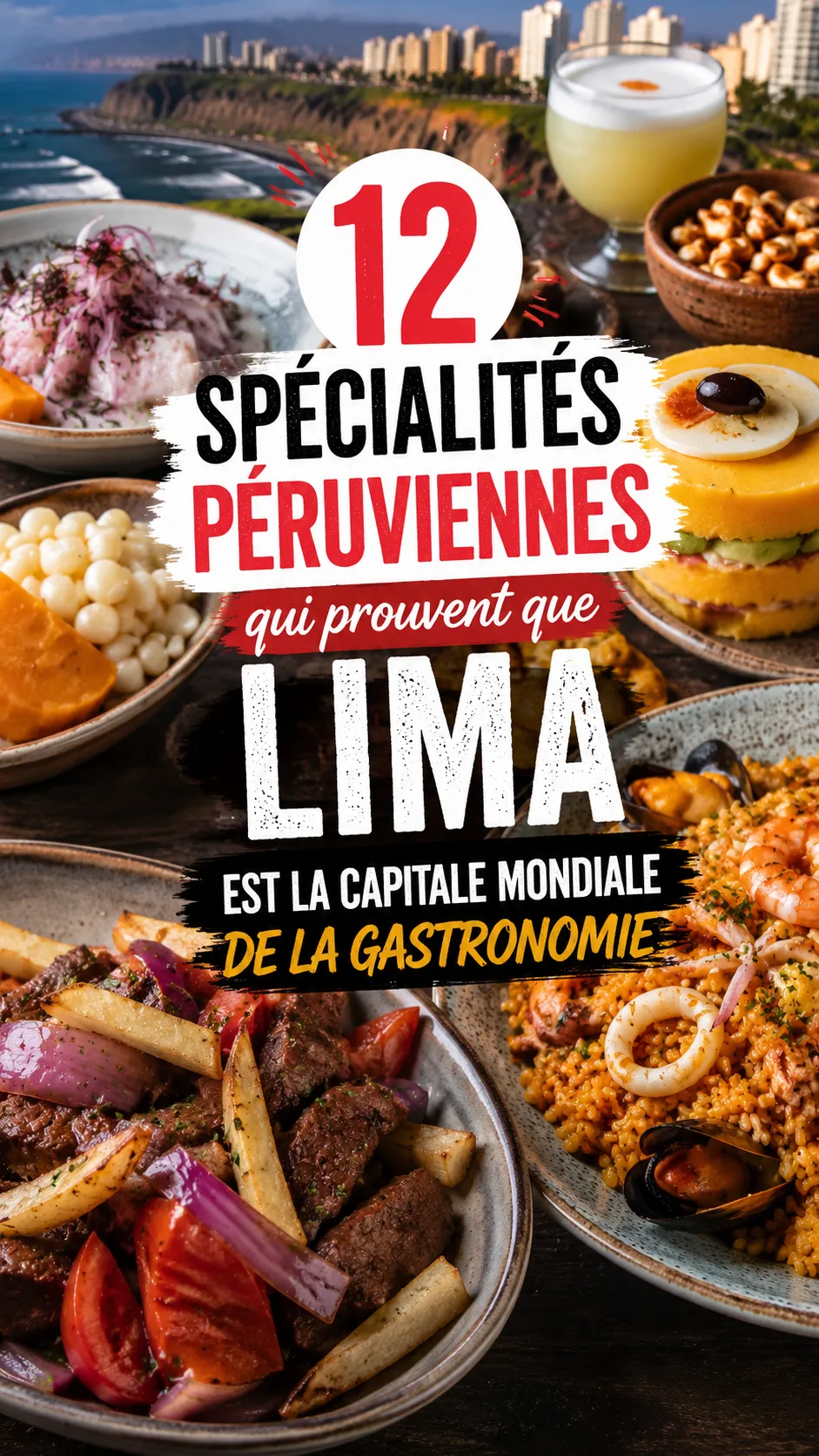 12 Spécialités Péruviennes — Pourquoi Lima est la capitale mondiale de la gastronomie