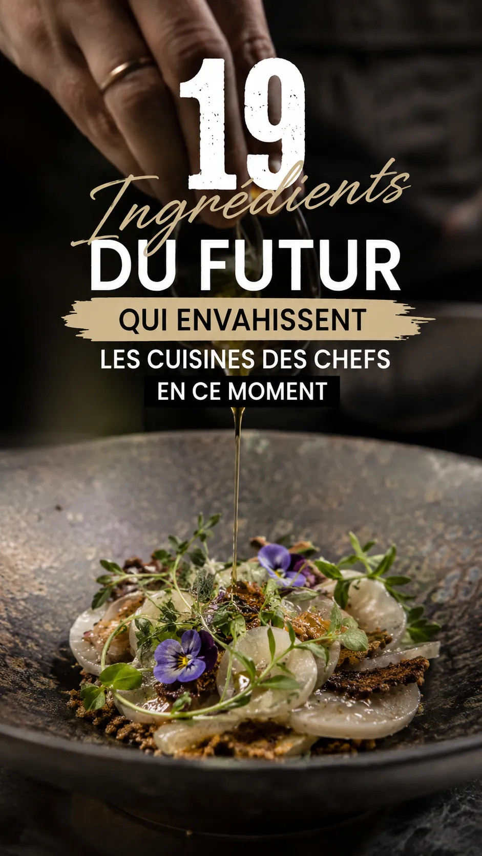 19 Ingrédients Du Futur Qui Envahissent Les Cuisines Des Chefs En Ce Moment
