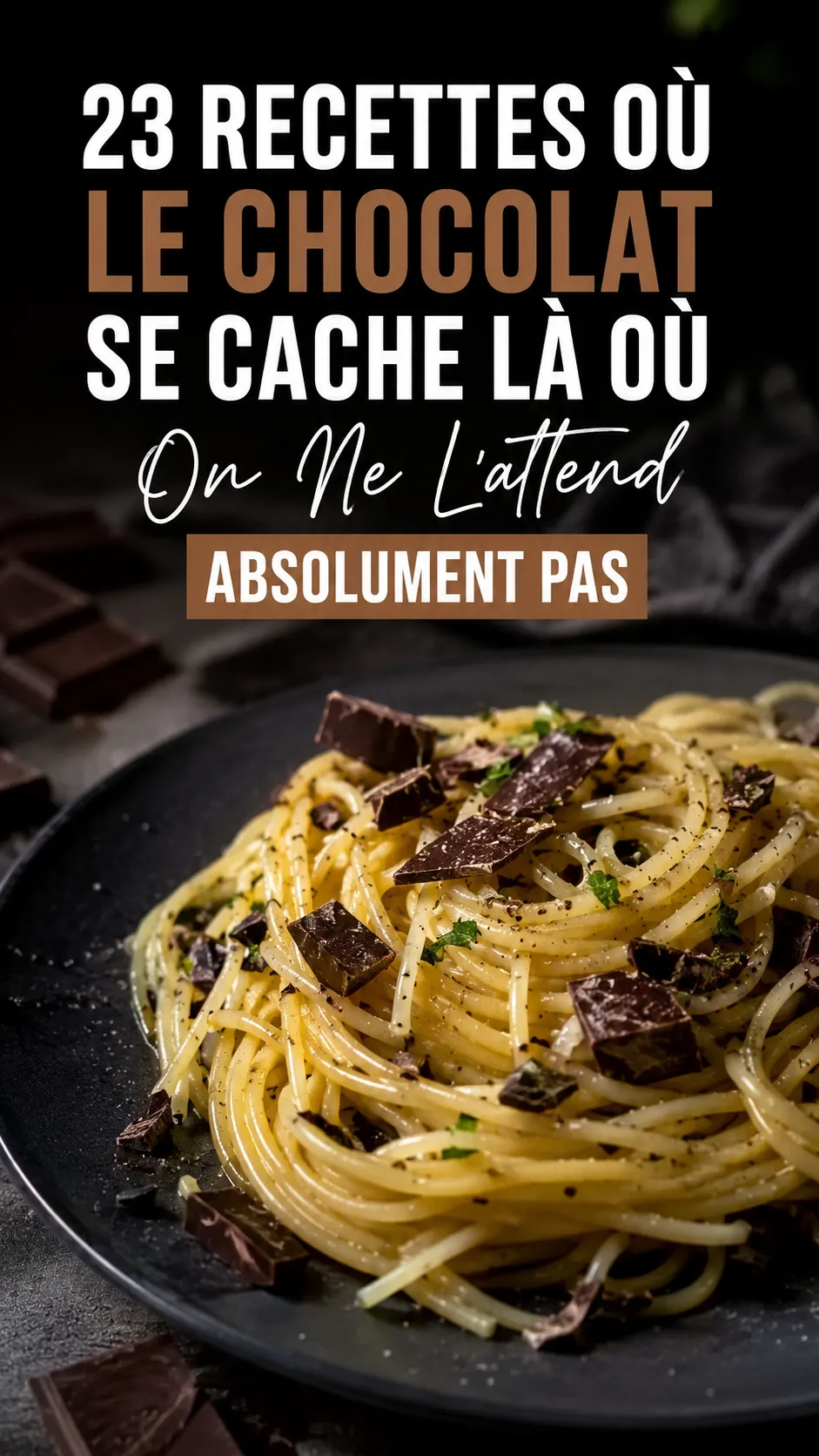 23 Recettes Où Le Chocolat Se Cache Là Où On Ne L'attend Absolument Pas
