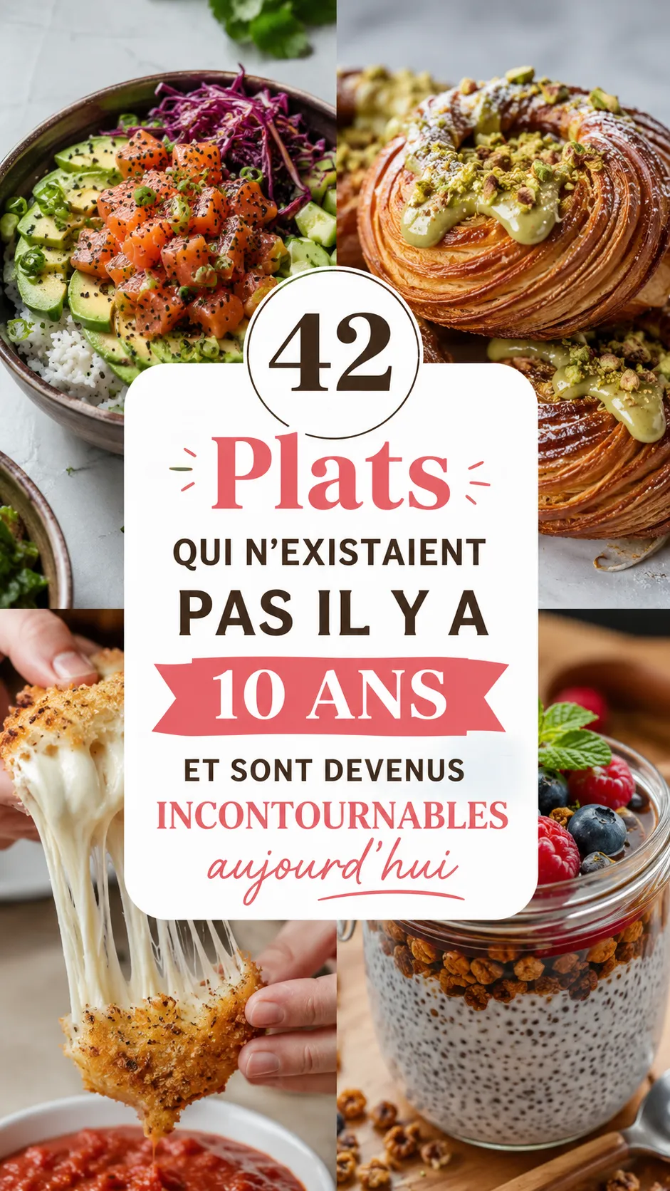 42 Plats Qui N'existaient Pas Il Y a 10 Ans Et Sont Devenus Incontournables Aujourd'hui