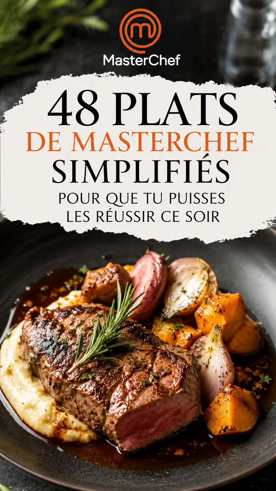 48 Plats De Masterchef Simplifiés Pour Que Tu Puisses Les Réussir Ce Soir