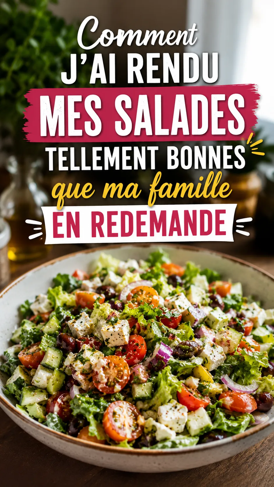 Comment j’ai rendu mes salades tellement bonnes que ma famille en redemande